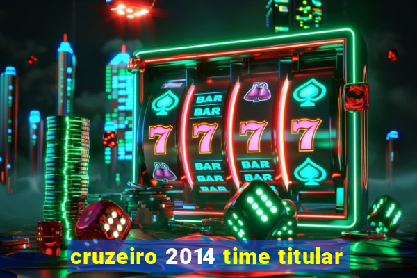 cruzeiro 2014 time titular